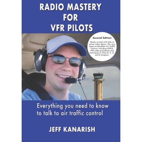 Radio Mastery for VFR Pilots Paperback, Independently Published, English, 9798713767044