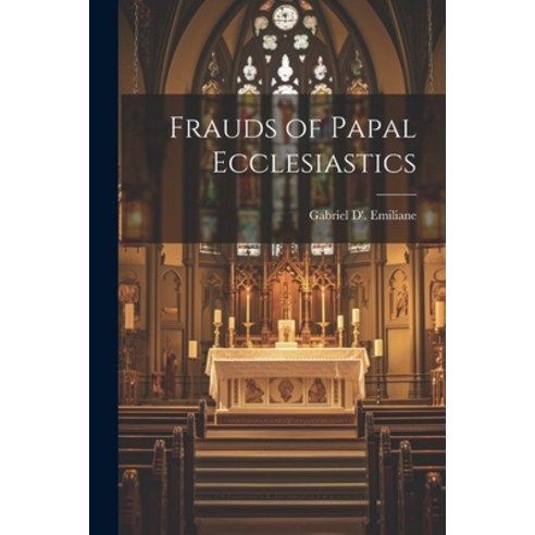 (영문도서) Frauds of Papal Ecclesiastics Paperback, Legare Street Press, English, 9781021325556
