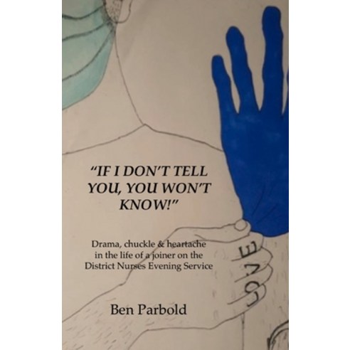"If I don''t tell you you won''t know!": Drama chuckle & heartache in the life of a joiner on the Di... Paperback, Independently Published, English, 9798577894962