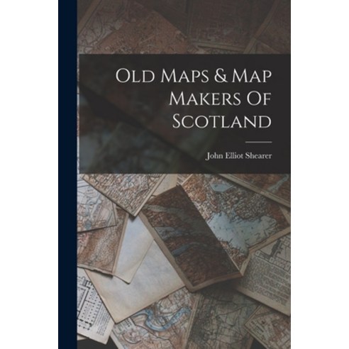 (영문도서) Old Maps & Map Makers Of Scotland Paperback, Legare Street Press, English, 9781016453875