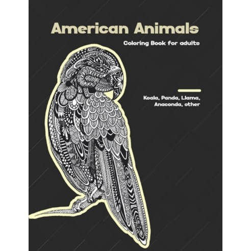 American Animals - Coloring Book for adults - Koala Panda Llama Anaconda other Paperback, Independently Published, English, 9798597542966