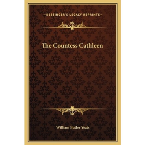 (영문도서) The Countess Cathleen Hardcover, Kessinger Publishing, English, 9781169222496