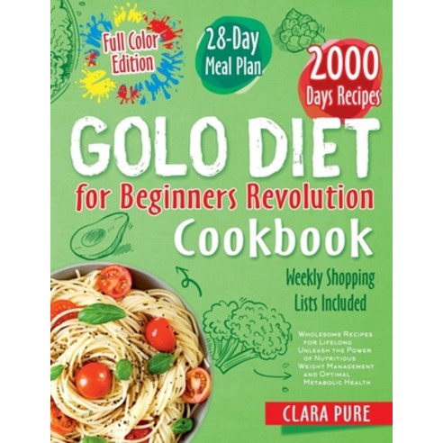 (영문도서) Golo Diet for Beginners Revolution Cookbook: Your Comprehensive Guide to Health and Weight Lo... Paperback, Independently Published, English, 9798870773612