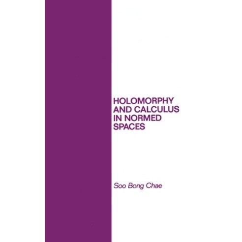 (영문도서) Holomorphy and Calculus in Normed Spates Hardcover, CRC Press, English, 9780824772314