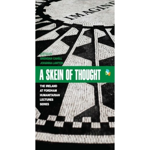 A Skein of Thought: The Ireland at Fordham Humanitarian Lecture Series Hardcover, Refuge Press, English, 9780823293674