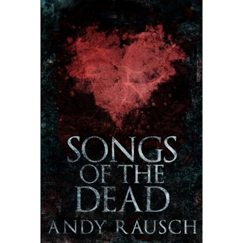 Songs Of The Dead: Large Print Edition Paperback, Blurb, English, 9781034773368