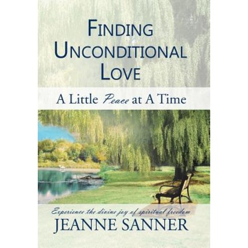 Finding Unconditional Love: A Little Peace at a Time Hardcover, Balboa Press, English, 9781982221010