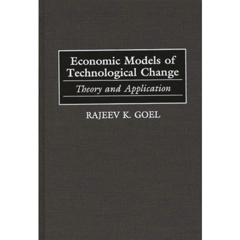(영문도서) Economic Models of Technological Change: Theory and Application Hardcover, Praeger, English, 9781567202120