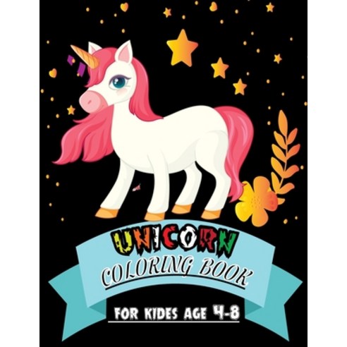 Unicorn Coloring book For Kides Age 4-8: 50 Design Pages of Fantasy Unicorns and Boys & Girls Paperback, Independently Published, English, 9798681407737