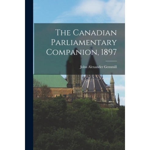 (영문도서) The Canadian Parliamentary Companion 1897 [microform] Paperback, Legare Street Press, English, 9781014348418