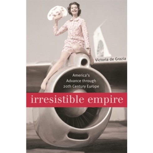 (영문도서) Irresistible Empire: America''s Advance Through Twentieth-Century Europe Paperback, Belknap Press, English, 9780674022348