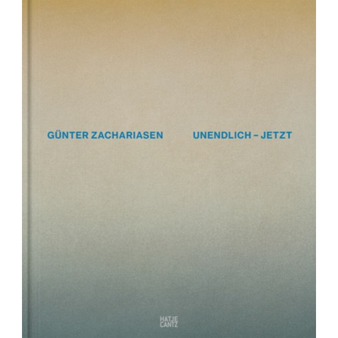 (영문도서) Günter Zachariasen: Infinite Now Hardcover, Hatje Cantz, English, 9783775753197