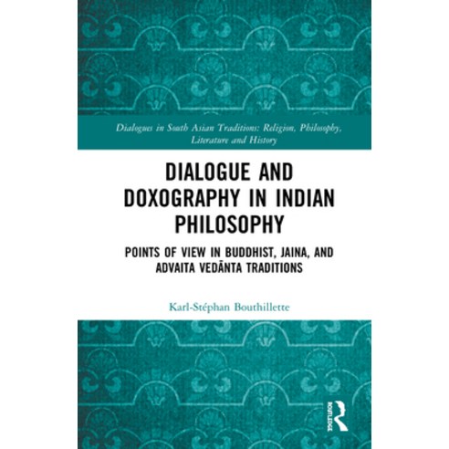 (영문도서) Dialogue and Doxography in Indian Philosophy: Points of View in Buddhist Jaina and Advaita ... Hardcover, Routledge, English, 9780367226138