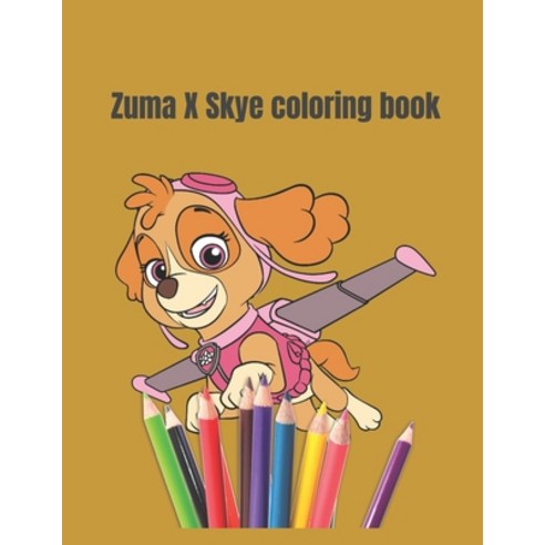 Zuma X Skye coloring book: Coloring book for kids and adults /the best coloring book ever/ perfect f... Paperback, Independently Published, English, 9798557538664