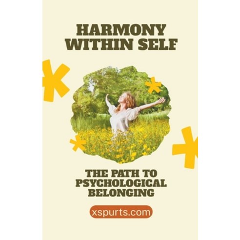 (영문도서) Harmony Within Self The Path to Psychological Belonging Paperback, Xspurts.com, English, 9798224307524