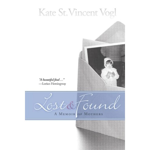 (영문도서) Lost & Found: A Memoir of Mothers Paperback, Kate St. Vincent Vogl, English, 9780692860656