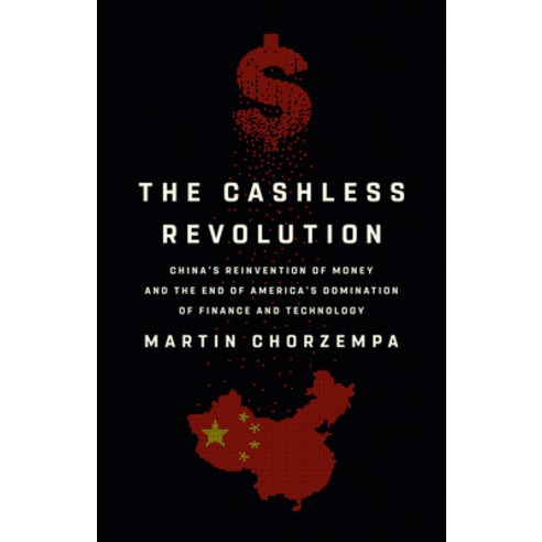 (영문도서) The Cashless Revolution: China''s Reinvention of Money and the End of America''s Domination of ... Hardcover, PublicAffairs, English, 9781541700703