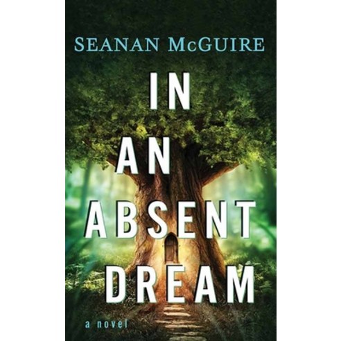 In an Absent Dream: Wayward Children Library Binding, Sterling Mystery Series