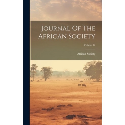 (영문도서) Journal Of The African Society; Volume 17 Hardcover, Legare Street Press, English, 9781021048073