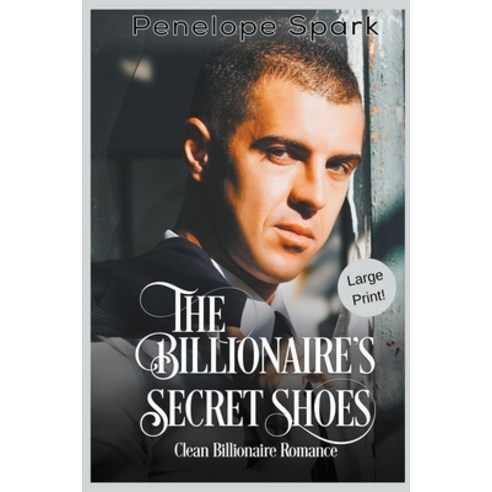 The Billionaire''s Secret Shoes (Large Print) Paperback, New Creation Books