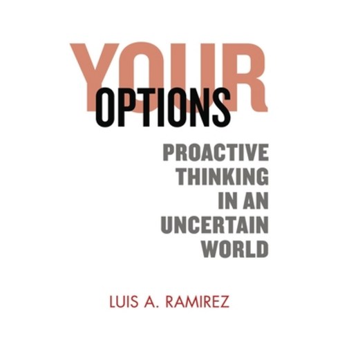 (영문도서) Your Options: Proactive Thinking in an Uncertain World: A Comprehensive Guide to Help You Pre... Paperback, Independently Published, English, 9781688752665