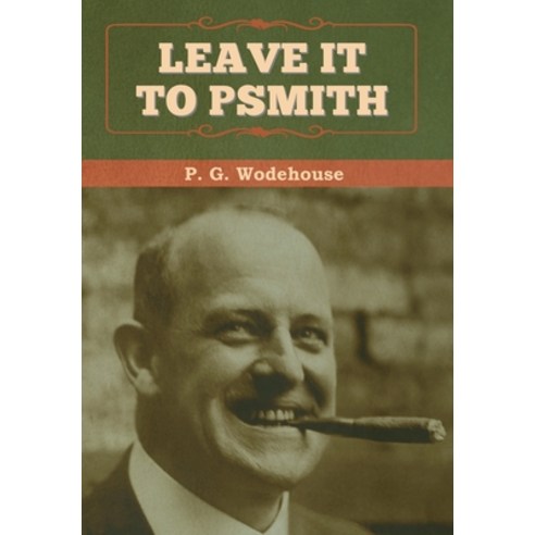 (영문도서) Leave it to Psmith Hardcover, Bibliotech Press, English, 9781647992699