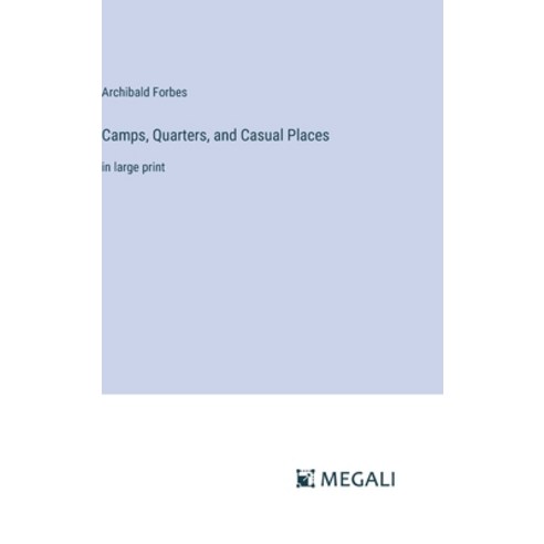 (영문도서) Camps Quarters and Casual Places: in large print Hardcover, Megali Verlag, English, 9783387328714