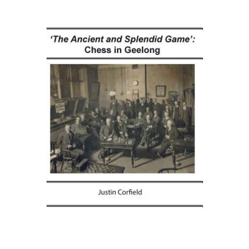 (영문도서) ''The Ancient and Splendid Game'': Chess in Geelong Hardcover, Corfield and Company