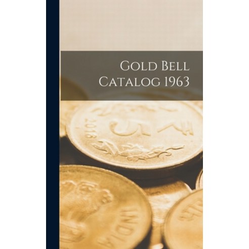 (영문도서) Gold Bell Catalog 1963 Hardcover, Hassell Street Press, English, 9781013492693