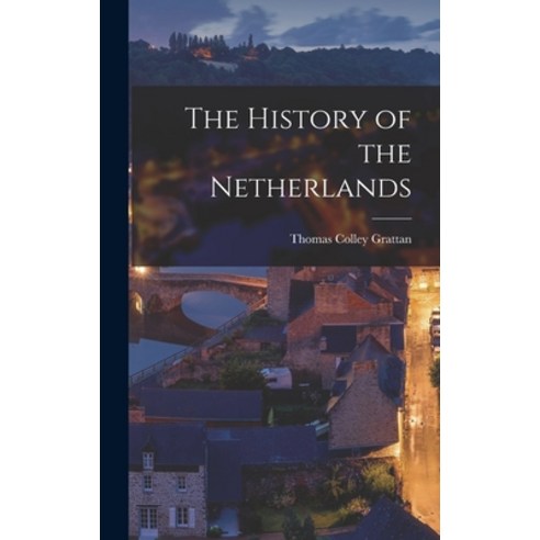 (영문도서) The History of the Netherlands Hardcover, Legare Street Press, English, 9781015964662