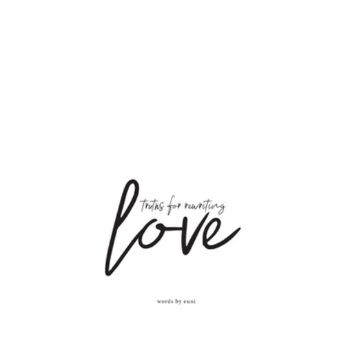 (영문도서) Truths for Rewriting Love: a collection of poems letters prayers and essays on love and he... Paperback, Independently Published, English, 9798464416512