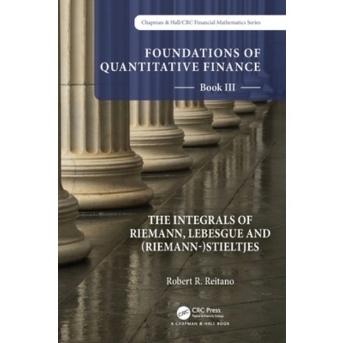 (영문도서) Foundations of Quantitative Finance: Book III. The Integrals of Riemann Lebesgue and (Rieman... Hardcover, CRC Press, English, 9781032206561