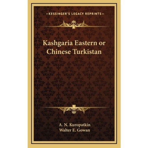(영문도서) Kashgaria Eastern or Chinese Turkistan Hardcover, Kessinger Publishing, English, 9781163212516
