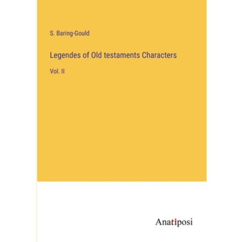 (영문도서) Legendes of Old testaments Characters: Vol. II Paperback, Anatiposi Verlag, English, 9783382162962