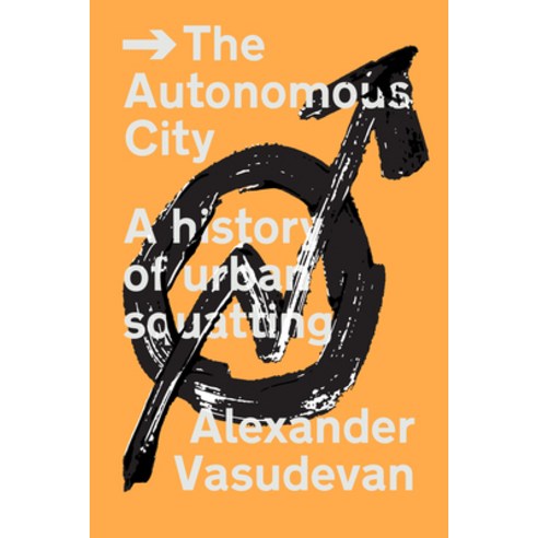 (영문도서) The Autonomous City: A History of Urban Squatting Paperback, English, 9781839767937, Verso