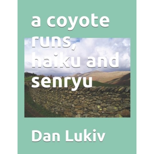 A coyote runs haiku and senryu Paperback, Independently Published, English, 9798585598777