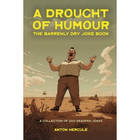 (영문도서) A Drought of Humour: The Barrenly Dry Joke Book Paperback, Independently Published, English, 9798852864147