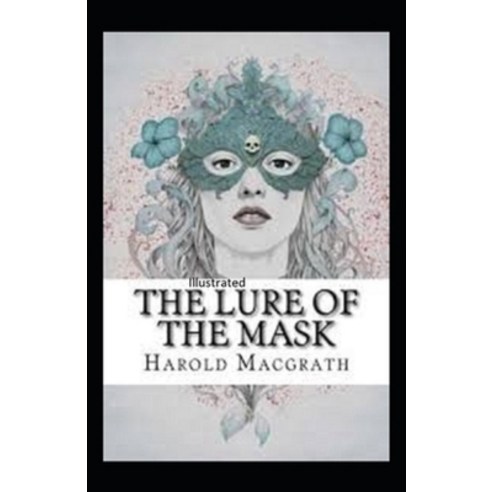 The Lure of the Mask Annotated Paperback, Independently Published, English, 9798731712101