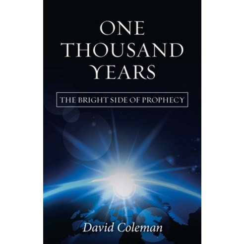 One Thousand Years: The Bright Side of Prophecy Paperback, WestBow Press, English, 9781973679363