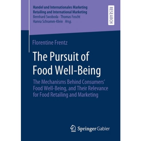 The Pursuit of Food Well-Being: The Mechanisms Behind Consumers'' Food Well-Being and Their Relevanc... Paperback, Springer Gabler