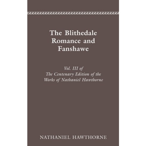 (영문도서) Centenary Ed Works Nathaniel Hawthorne: Vol. III the Blithedale Romance and Fan Hardcover, Ohio State University Press, English, 9780814200612