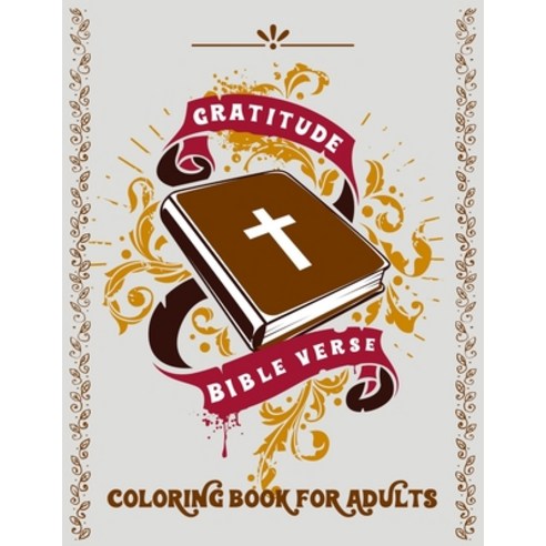 Gratitude Bible Verse Coloring Book for Adults: A Beautiful and Relaxing Patterns Pages with Inspira... Paperback, Independently Published