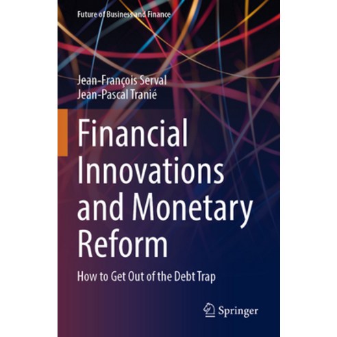 (영문도서) Financial Innovations and Monetary Reform: How to Get Out of the Debt Trap Paperback, Springer, English, 9783031241918
