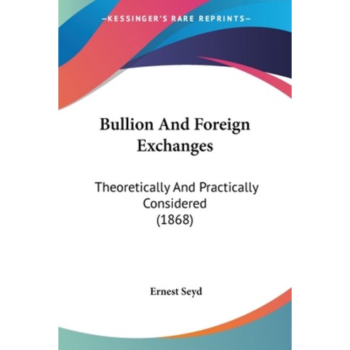 (영문도서) Bullion And Foreign Exchanges: Theoretically And Practically Considered (1868) Paperback, Kessinger Publishing, English, 9781436794305
