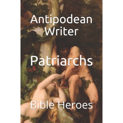 Patriarchs: Bible Heroes Paperback, Independently Published, English, 9798551182344
