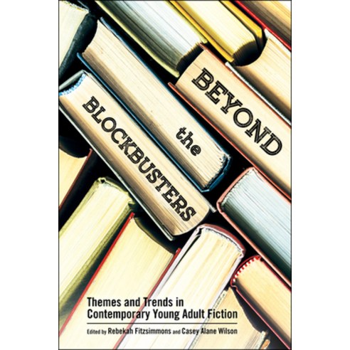 (영문도서) Beyond the Blockbusters: Themes and Trends in Contemporary Young Adult Fiction Hardcover, University Press of Mississ..., English, 9781496827135