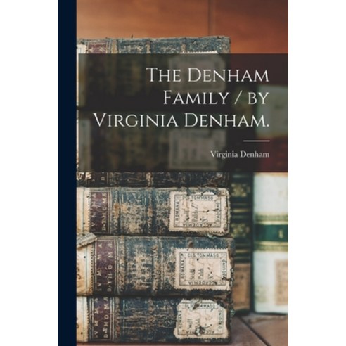 (영문도서) The Denham Family / by Virginia Denham. Paperback, Hassell Street Press, English, 9781014538475