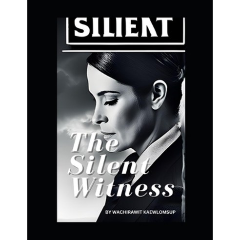 (영문도서) The Silent Witness: Subtle Whispers of Justice Paperback, Independently Published, English, 9798392051434