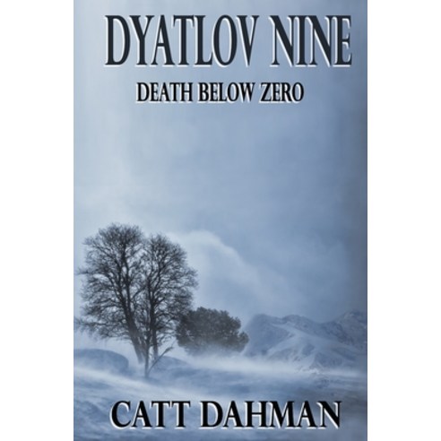 (영문도서) Dyatlov Nine: Death Below Zero Paperback, Independently Published, English, 9781097571147