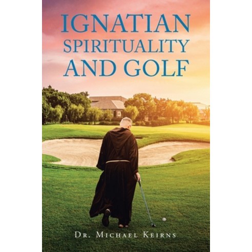 (영문도서) Ignatian Spirituality and Golf Paperback, Christian Faith Publishing, English, 9798888327944